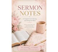 Sermon Notes: A 52-Week Journal for Hearing and Doing the Word