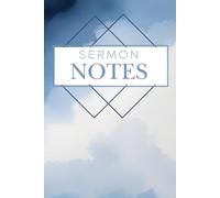 Sermon Notes: A Guided Church Journal for Recording Weekly Messages: Blue and White: Write Scriptures, Key Points, Reflections, and Prayers from Every Sermon