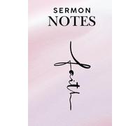 Sermon Notes: A Journal to Capture Truth, Growth, and God's Direction
