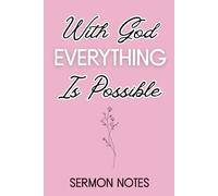 Sermon Notes: Christian Notebook for Women | With God All Things Are Possible |: Sermon Notes, Prayer Journal & Bible Study Notebook for Women | Christian Gift | Faith & Spiritual Growth Journal