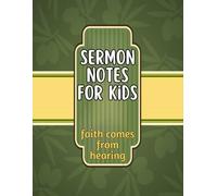 Sermon Notes for kids: Church Journal Activity Book for Kids, 98 Weeks of Creative Sermon Note-Taking for kids Ages +6, Help your Children Focus, Listen and Learn, 8.5" x 11", 100 Pages .