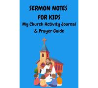 Sermon Notes for Kids: My Church Activity Journal & Prayer Guide