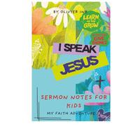 Sermon Notes for kids: My Sermon Notes 52 Weeks of Creative Note-Taking for Kids Ages 7 - 12: A Helpful Tool to Help your Children Focus, Listen, ... the Message Paperback | 6 X 9 111 pages