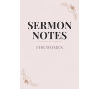 Sermon Notes for Women: A Guided Christian Journal for Weekly Sermons, Reflections, Prayers & Spiritual Growth | 6×9 Notebook