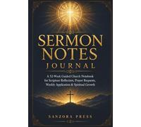 Sermon Notes Journal: A 52-W uided Church Notebook for Scripture Reflection, Prayer Requests, Weekly Application & Spiritual Growth