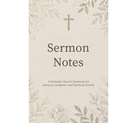 Sermon Notes Journal: A Christian Church Notebook for Sermons, Scripture, and Spiritual Growth