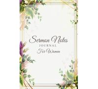 Sermon Notes Journal For Women | Journal For Bible Study Notes | Sermon Journal For Women | Christian Sermon Notes Journal: My Sermon Notes | Bible Study Notes Journal | The Sermon Notebook