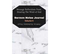 Sermon Notes Journal - Volume II: Message Reflections From Hearing The Word of God - 52 Week Sermon Notes