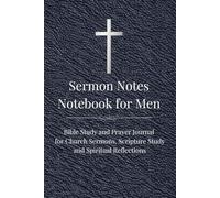 Sermon Notes Notebook for Men: Bible Study and Prayer Journal for Church Sermons, Scripture Study and Spiritual Reflections