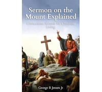 Sermon on the Mount Explained: Cornerstone Sermon For Christian Living