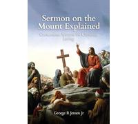 Sermon on the Mount Explained: Cornerstone Sermon For Christian Living