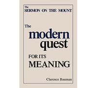 Sermon on the Mount: The Modern Quest for Its Meaning