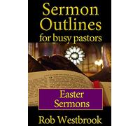 Sermon Outlines for Busy Pastors: Easter Sermons: Volume 15