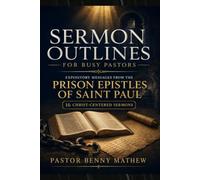 Sermon Outlines for Busy Pastors - From the Prison Epistles of Saint Paul: Learning the Bible Through Systematic Expository Sermons