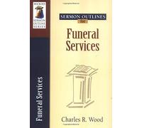 Sermon Outlines for Funeral Services (Wood Sermon Outline)
