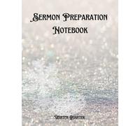 Sermon Preparation Notebook: Quarterly Sermon Preparation Notebook for Pastors, Clergy, Evangelists, Itinerant Preachers. Youth Pastors and Lay Ministers