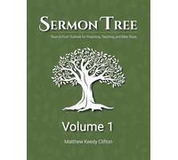 Sermon Tree Volume 1: "Root to Fruit" Outlines for Preaching, Teaching, and Bible Study (Sermon Tree Preaching and Teaching Resources)