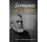Sermones de D.L. Moody en español moderno: (Sermons of D. L. Moody in Modern Spanish)