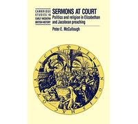 Sermons at Court – Politics and Religion in Elizabethan and Jacobean Preaching