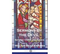 Sermons by the Devil: Satanic Views and Advice