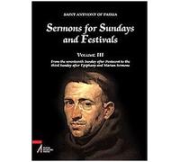 Sermons for Sundays and Festivals Volume III from the seventeenth Sunday after Pentecost to the third Sunday after Epiphany and Marian Sermons