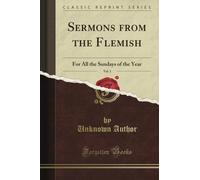 Sermons from the Flemish: For All the Sundays of the Year, Vol. 1 (Classic Reprint)