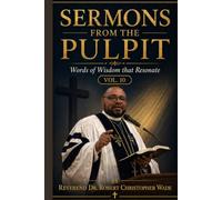 SERMONS FROM THE PULPIT: WORDS OF WISDOM THAT RESONATE-VOL.10