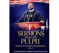 SERMONS FROM THE PULPIT: WORDS OF WISDOM THAT RESONATE, VOL. 5