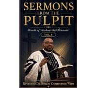 Sermons from the Pulpit: Words of Wisdom that Resonate Vol-8