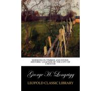 Sermons in Timber and Stone: Historic Legends of the City of Chester