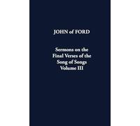 Sermons on the Final Verses of the Song of Songs, Volume III: Volume 43 (Cistercian Father Series)