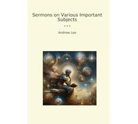 Sermons on Various Important Subjects (Classic Books)