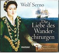 SERNO , WOLF - DIE LIEBE DES WANDERCHIRURGEN