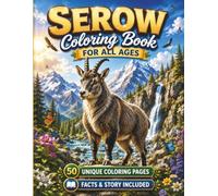 Serow Coloring Book for All Ages: 50 Beautiful and Unique Serow Coloring Pages Featuring Mountain Landscapes, Forest Adventures, Wildlife Scenes, and ... (Mountain Wildlife Coloring Book Series)
