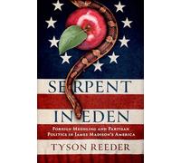 Serpent in Eden: Foreign Meddling and Partisan Politics in James Madison's America