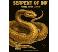 SERPENT OF INK: TATTOO ARTIST LOGBOOK: Client Records • Appointment Tracker • Sketch Pages • Aftercare Notes (INK LEGENDS SERIES)