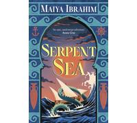 Serpent Sea : Sequel to Spice Road, the Sunday Times bestselling Arabian-inspired YA fantasy