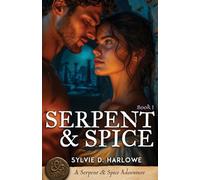 Serpent & Spice: A Spicy Ancient World Forbidden Romance: 1 (A Serpent & Spice Adventure)