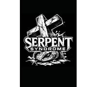 Serpent Syndrome: How the First Lie Still Deceives the World