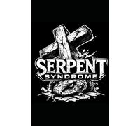 Serpent Syndrome: How the First Lie Still Deceives the World