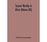 Serpent Worship In Africa (Volume Xxi)