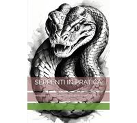 SERPENTI IN PRATICA: IMPARARE A DISEGNARE SERPENTI IN BIANCO E NERO