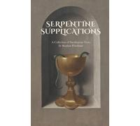 Serpentine Supplications: A Collection of Sacrilegious Texts