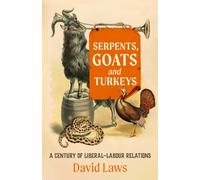 Serpents, Goats and Turkeys : A Century of Liberal-Labour Relations