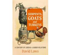 Serpents, Goats and Turkeys: A Century of Liberal-Labour Relations