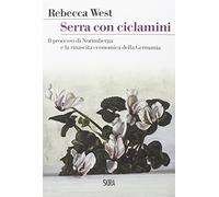 Serra con ciclamini. Il processo di Norimberga e la rinascita economica della Germania