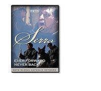 SERRA:EVER FORWARD, NEVER BACK:Heroic missionary activity of Blessed Junipero Serra: EWTN 1-DISC DVD