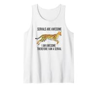 Servals are Awesome I Am Awesome Therefore I Am A Serval Tank Top