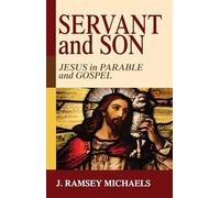 Servant and Son: Jesus in Parable and Gospel