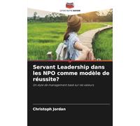 Servant Leadership dans les NPO comme modèle de réussite?: Un style de management basé sur les valeurs